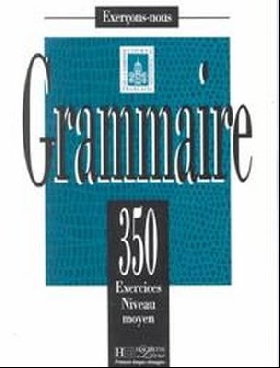 350 exercices Grammaire - Moyen Livre de l`eleve Bady,  Hachette FLE